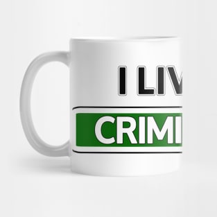 I live on Criminal Ct Mug